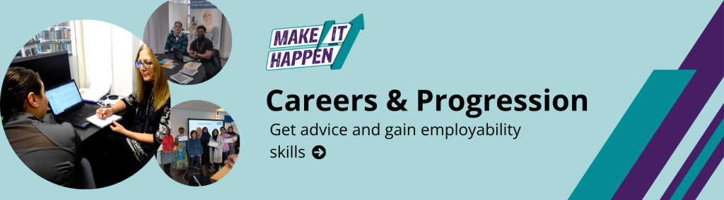 Careers and Progression banner with Make It Happen logo. Text: Get advice and gain employability skills